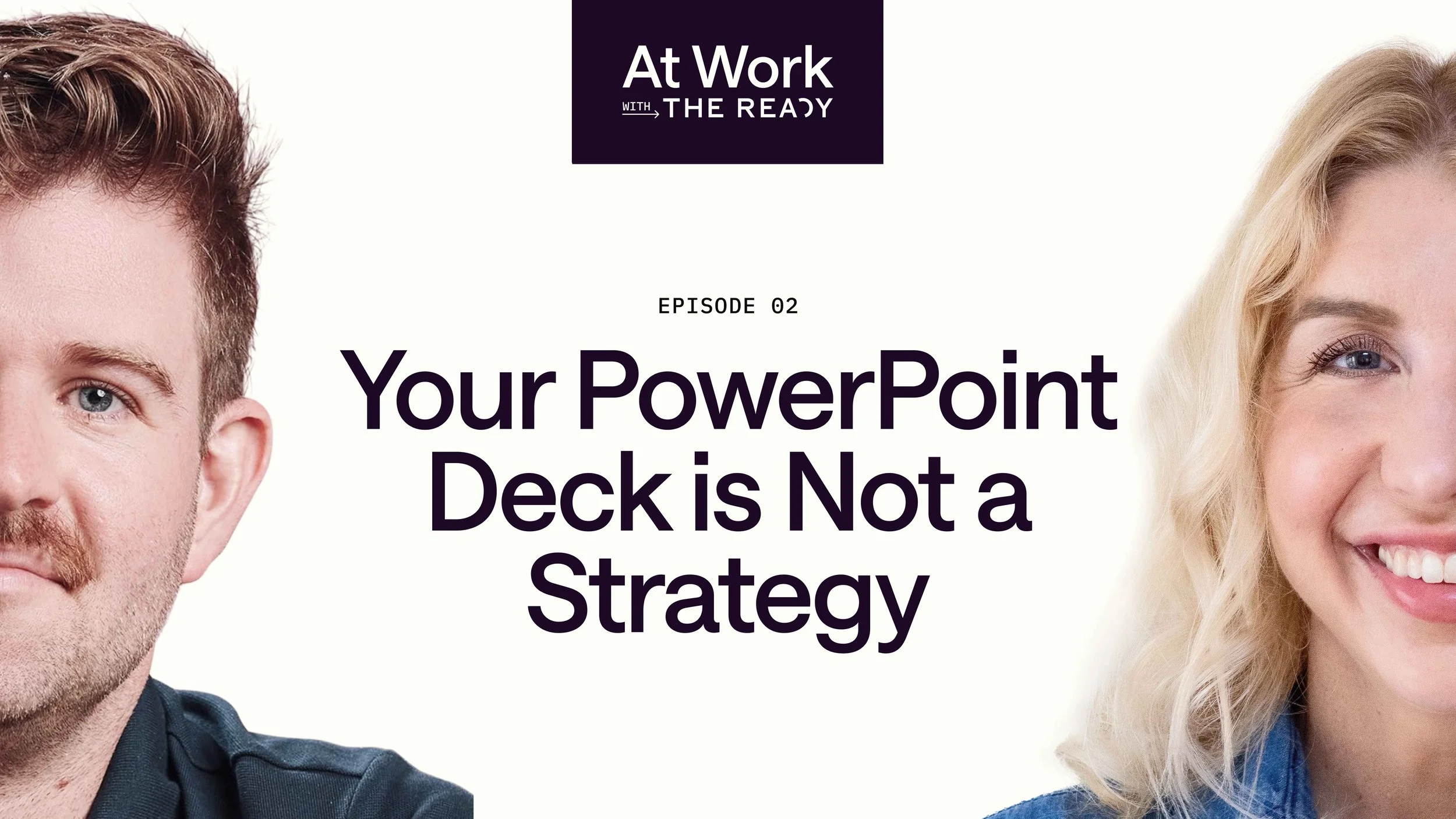 Ep. 2: Your PowerPoint Deck Is Not a Strategy