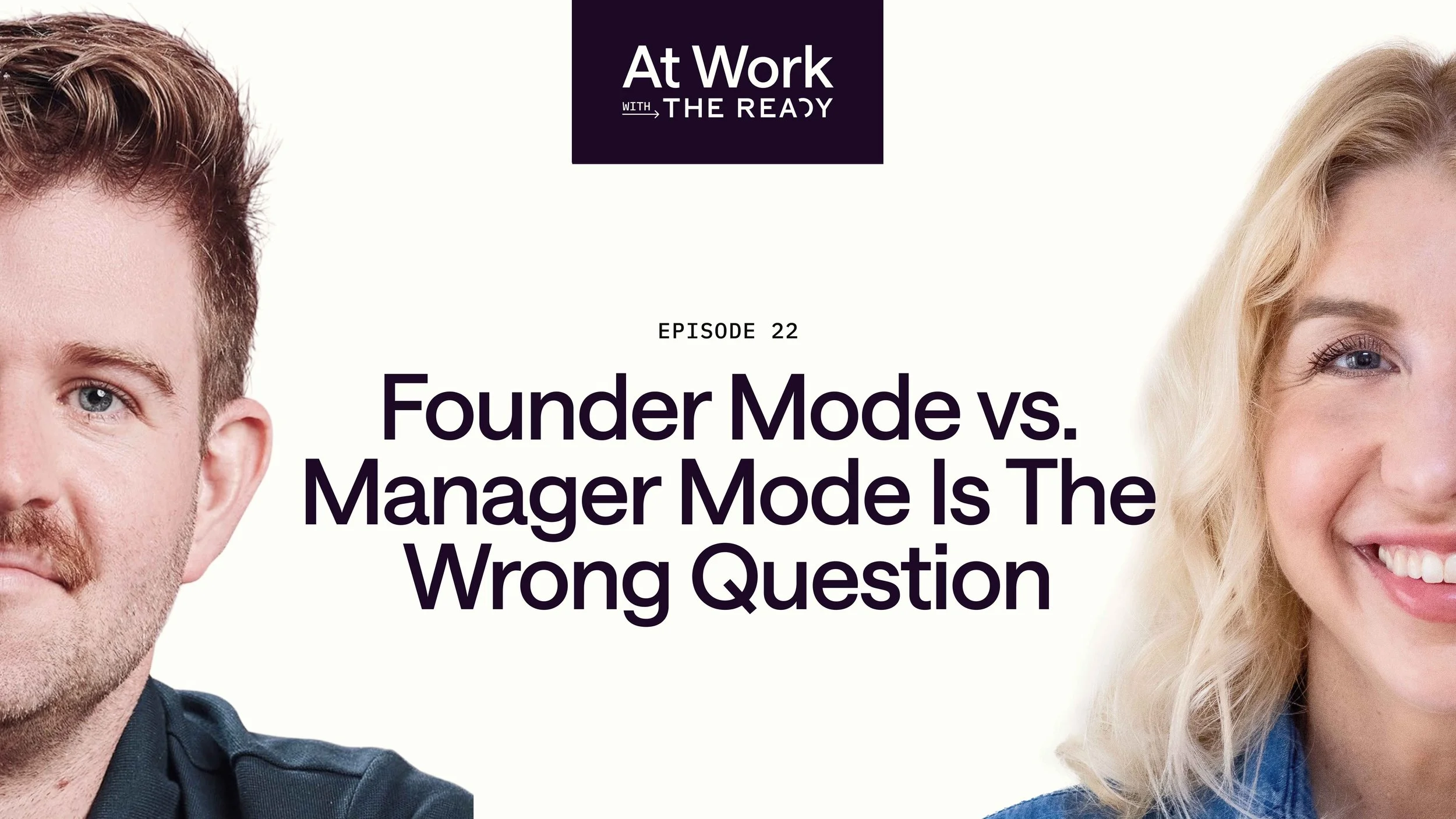 Ep. 22: Founder Mode vs. Manager Mode is the Wrong Question