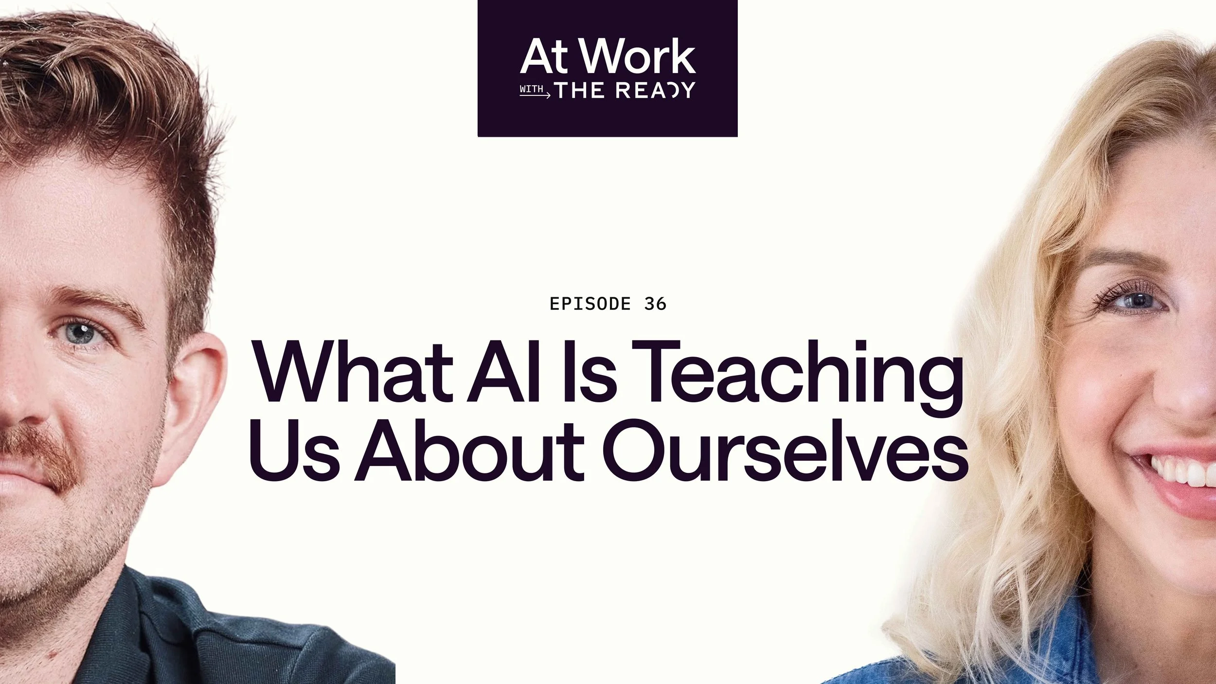 Ep. 36: What AI Is Teaching Us About Ourselves
