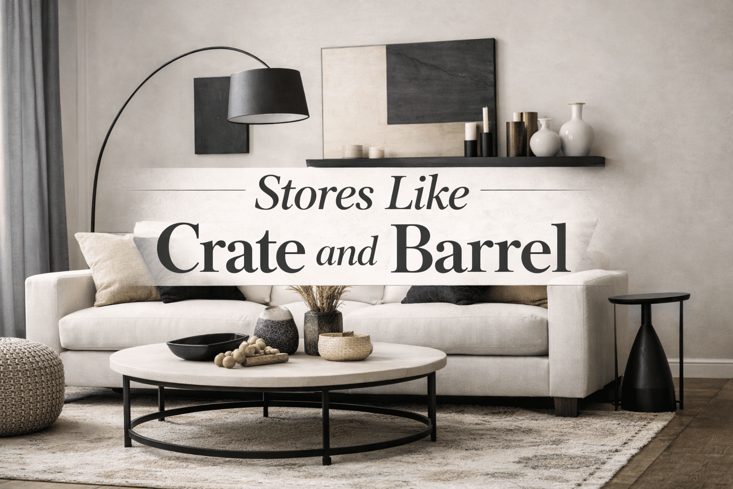 19 Stores Like Crate And Barrel — KENDRA FOUND IT