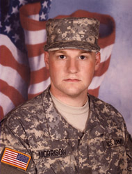 U.S. Army Specialist Scott Morrison, 23, of Blue Ash, Ohio, assigned to 584th Mobility Augmentation Company, 20th Engineer Battalion, 36th Engineer Brigade, based out of Fort Hood, Texas, died on September 26, 2010, from injuries suffered on September 25 when insurgents in Kandahar, Afghanistan attacked his vehicle with an improvised explosive device. He is survived by his father Donald, mother Susan, brother Gary, and sister Katie.
