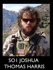 "SO1 Joshua Thomas Harris, 36, drowned during combat operations, August 30th 2008 in Afghanistan. He is survived by his parents Dr. Sam and Evelyn Harris, his brother Ranchor and his twin sister Kiki. "