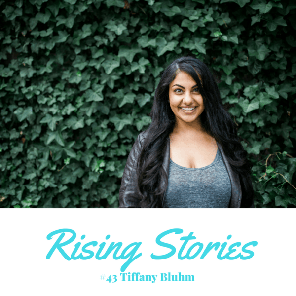 Rising Stories #43: Tiffany Bluhm