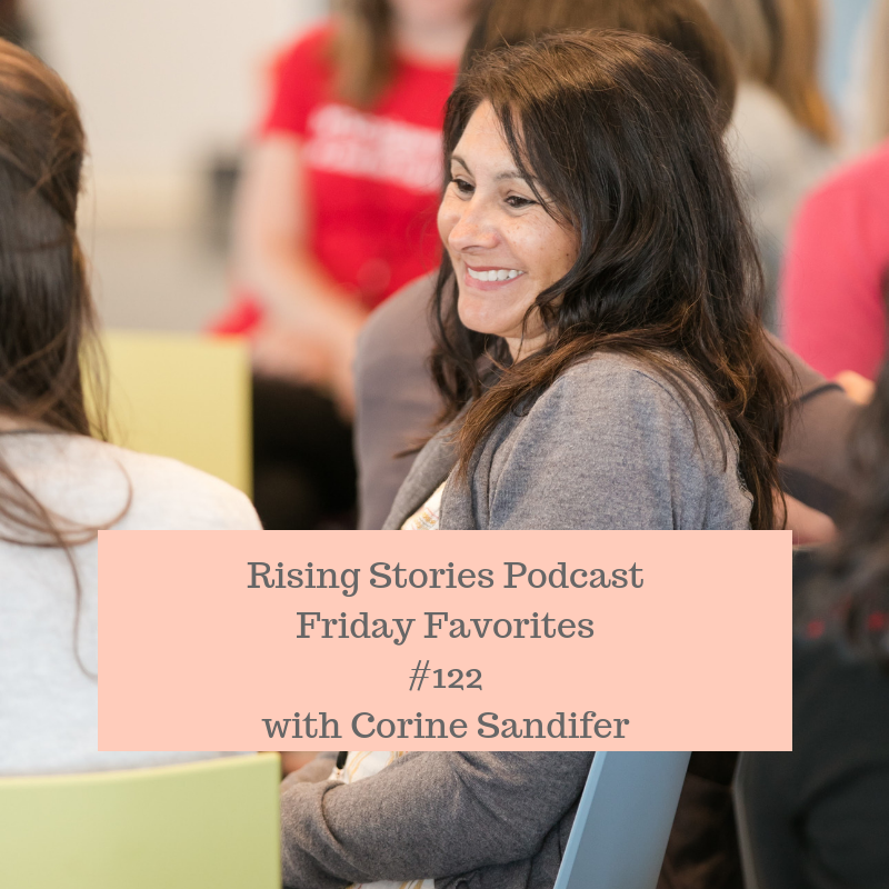 Rising Stories PodcastFriday Favorites#122with Corine Sandifer.png