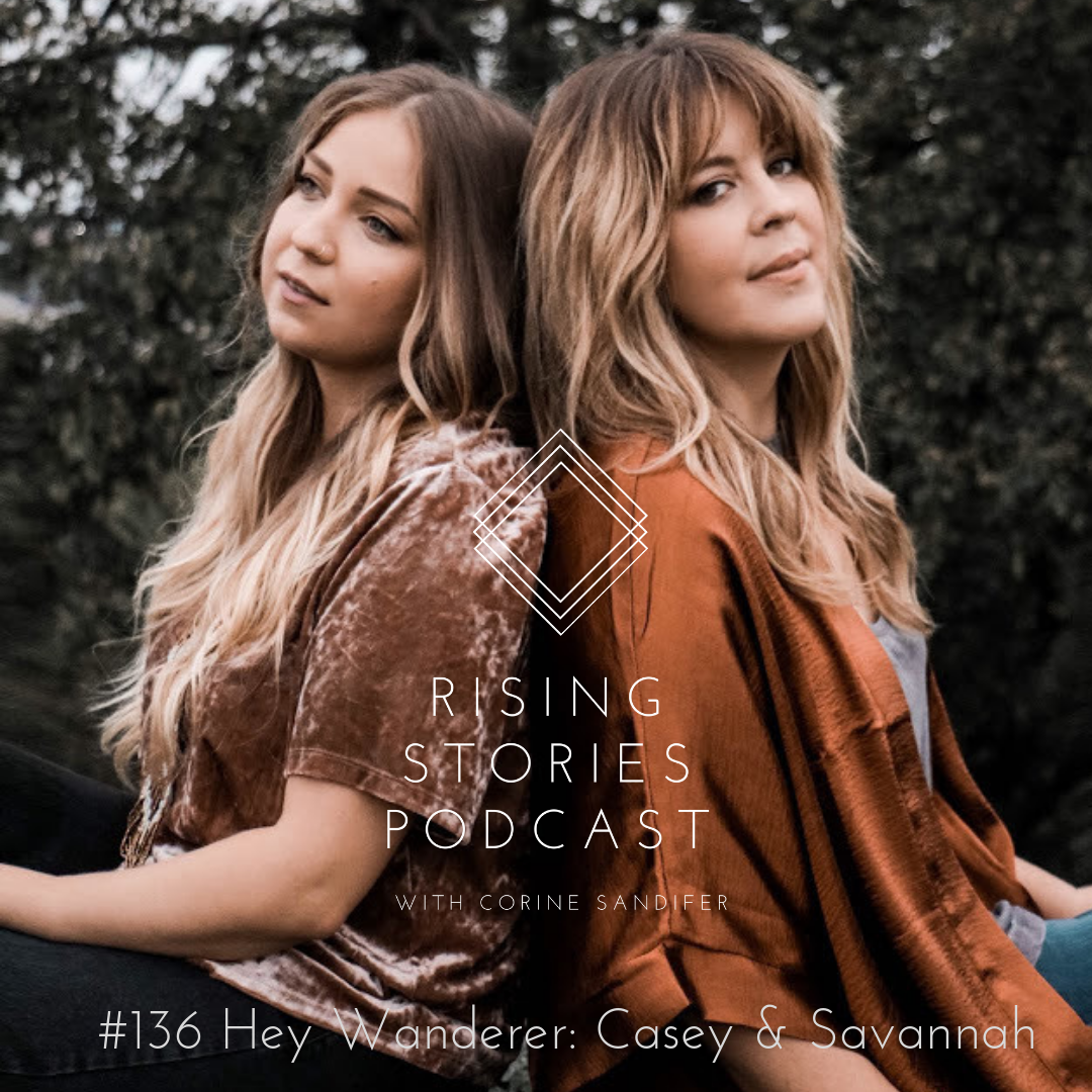 #136 Hey Wanderer_ Casey & Savannah Rising Stories Podcast .png