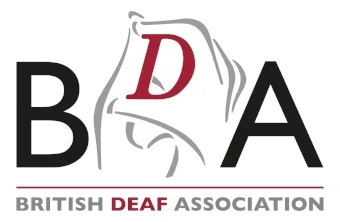 The British Deaf Association An organisation campaigning for Deaf people using British Sign Language to empower and improve their life chances.
