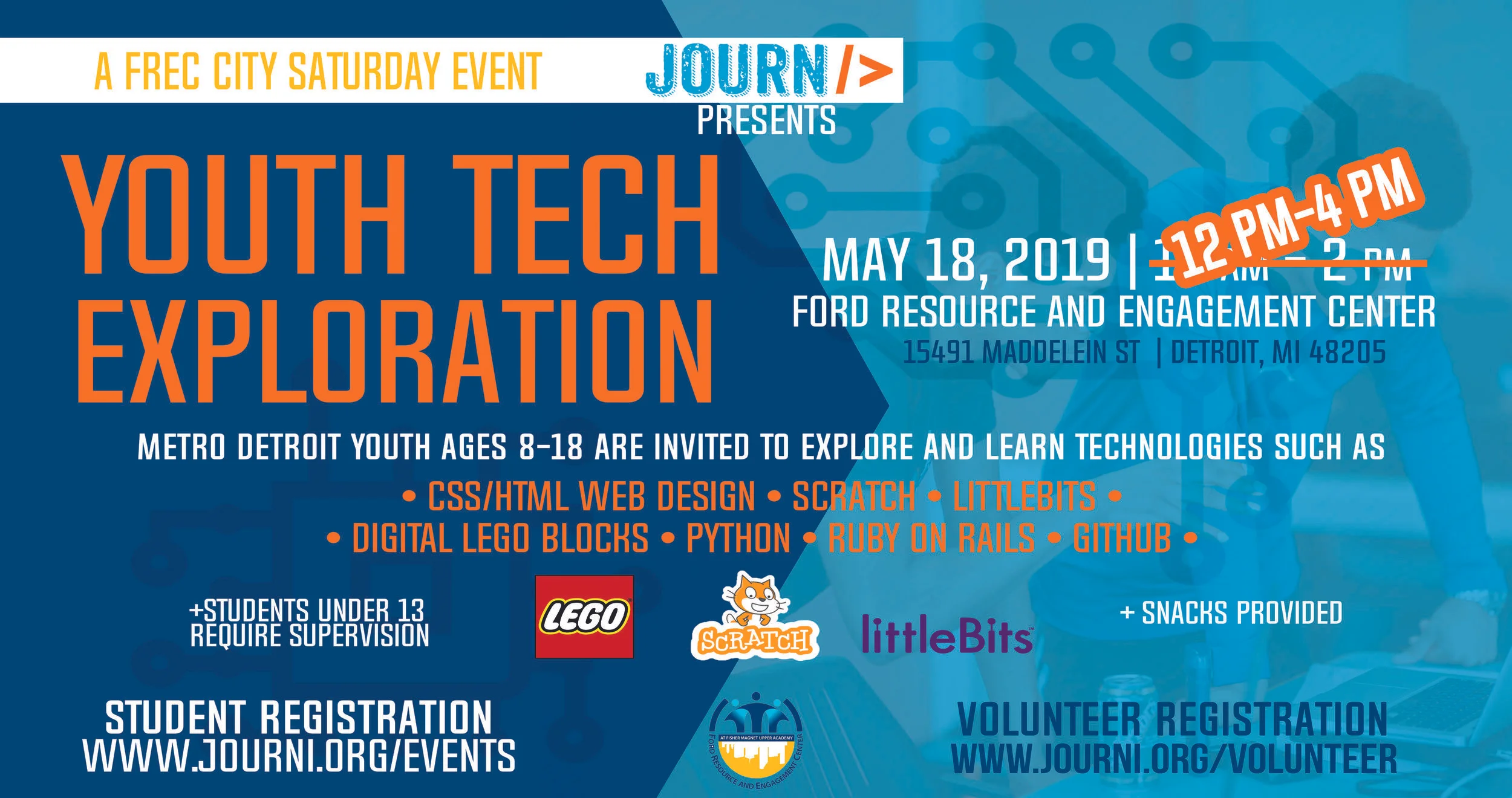 ALL YOUTH 8-18 IN METRO DETROIT ARE INVITED TO JOIN JOURNI ’S YOUTH TECHNOLOGY EXPLORATION! WE WILL INTRODUCE YOU TO WEB DESIGN, BUILDING BLOCKS WITH WEDO , LITTLE BITS , AND SCRATCH . FOR MORE ADVANCED ATTENDEES, WE’LL HAVE OTHER AWESOME THINGS TO DO (PYTHON, RUBY ON RAILS, OR GITHUB). YOU’LL HAVE AN OPPORTUNITY TO EXPLORE TECHNOLOGY IN A FUN COLLABORATIVE ENVIRONMENT. REGISTER TODAY!