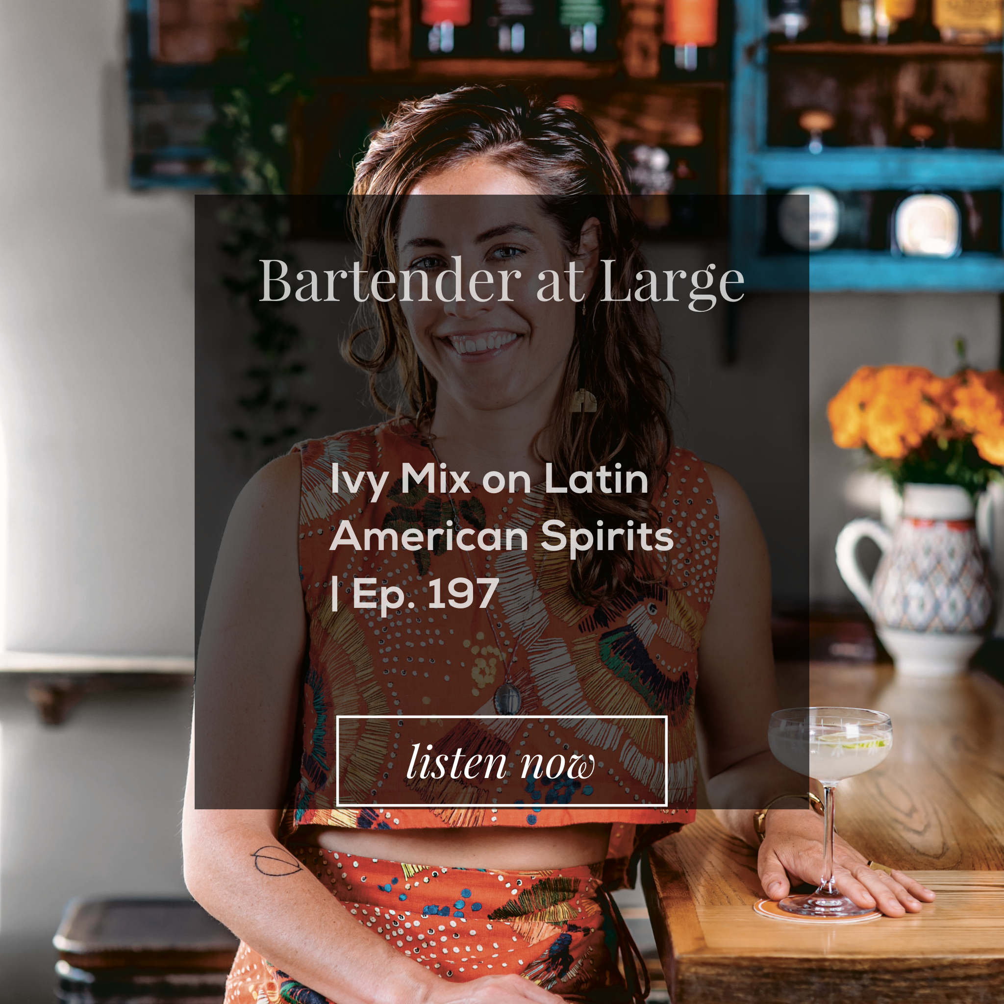 Ivy Mix on Latin American Spirits | Ep. 197