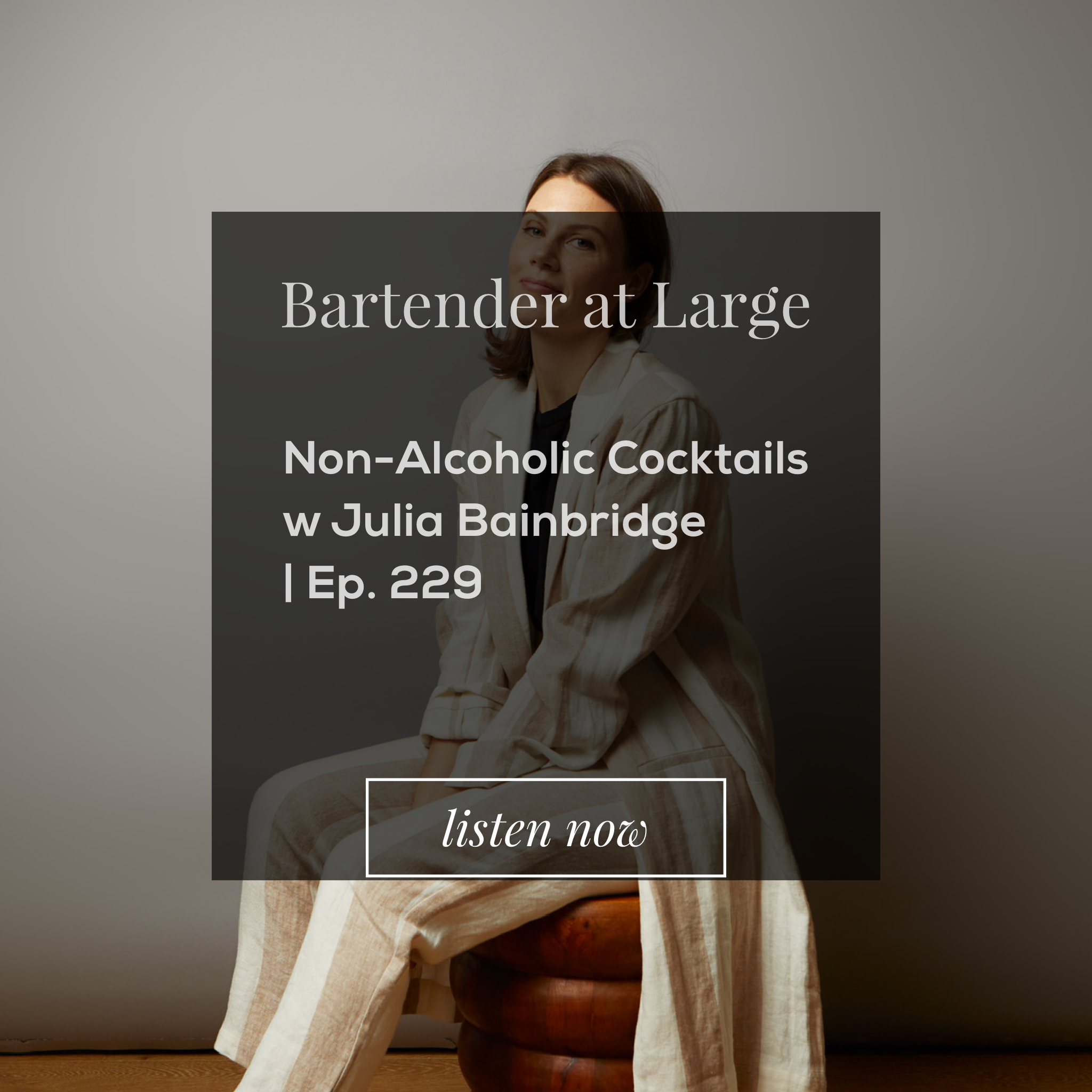 Non-Alcoholic Cocktails w Julia Bainbridge | ep. 229