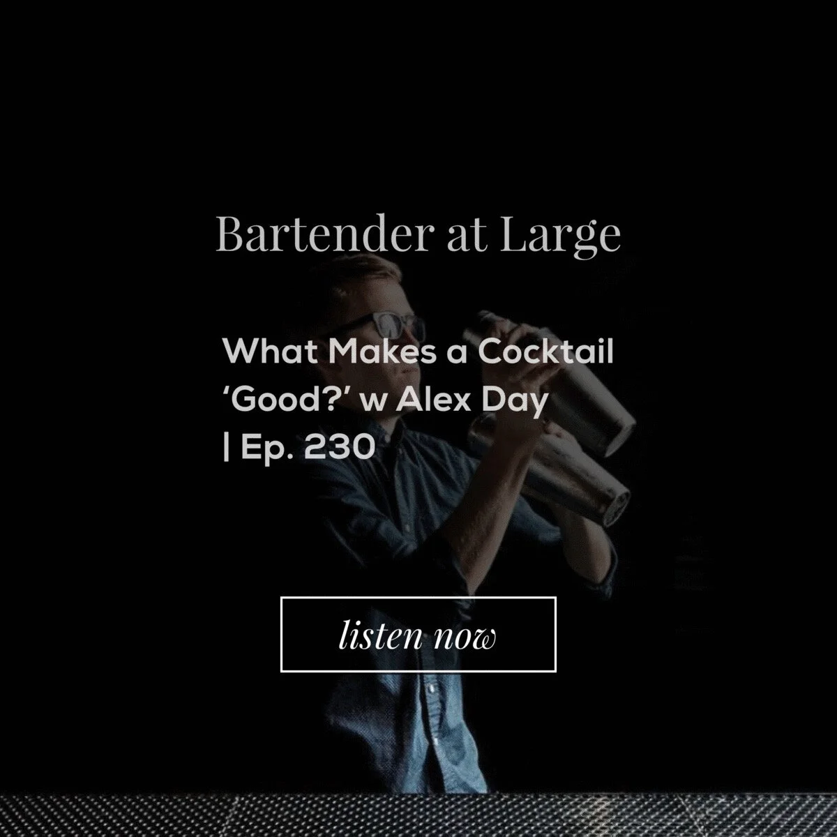 What Makes a Cocktail "Good?" w Alex Day | ep. 230