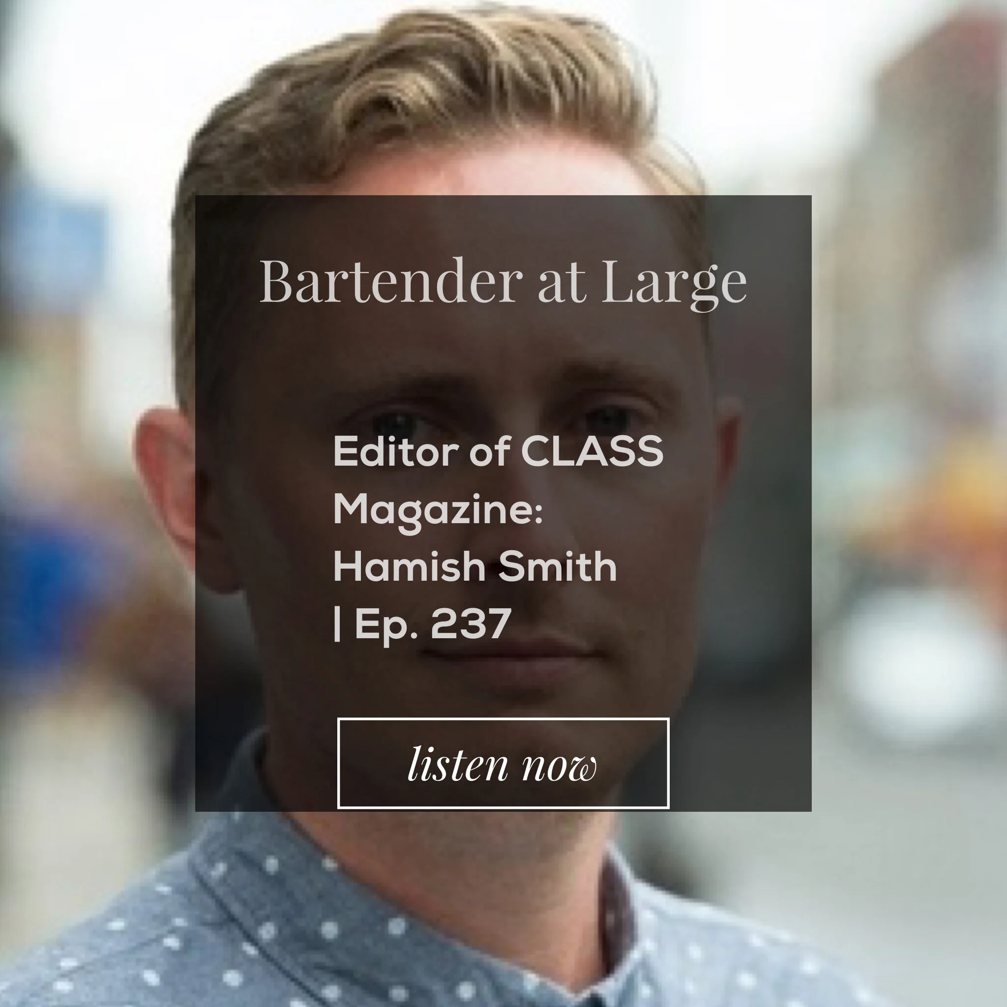 Editor of CLASS Magazine: Hamish Smith | ep. 237