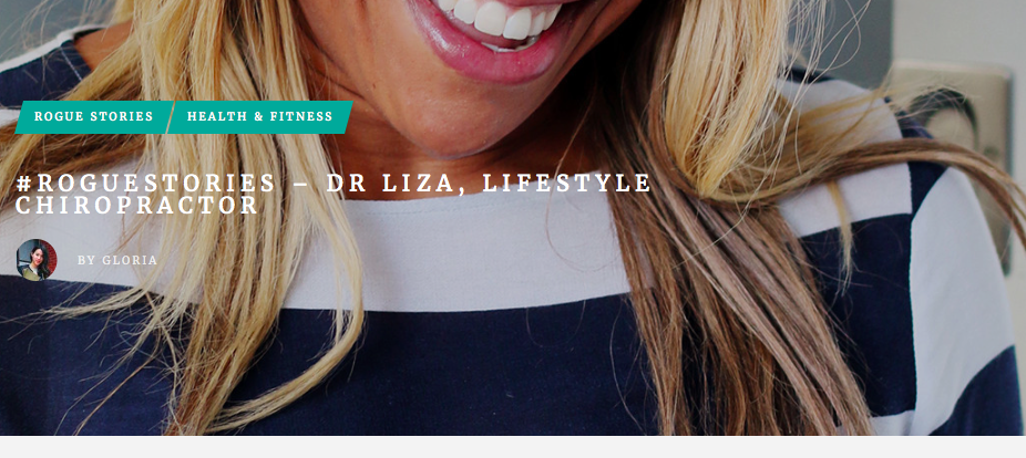 #ROGUESTORIES – DR LIZA, LIFESTYLE CHIROPRACTOR