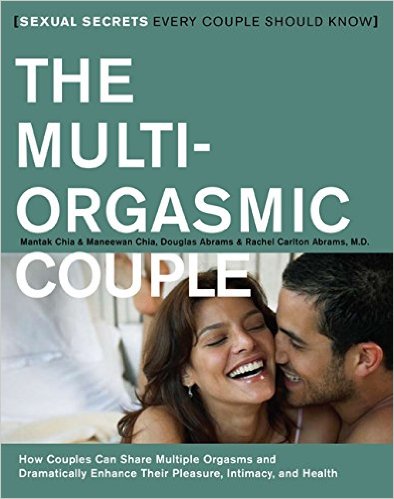 The Multi-Orgasmic Couple - Mantak Chia & Maneewan Chia, Douglas Abrams & Rachel Carlton Abrams, MD - $16.99