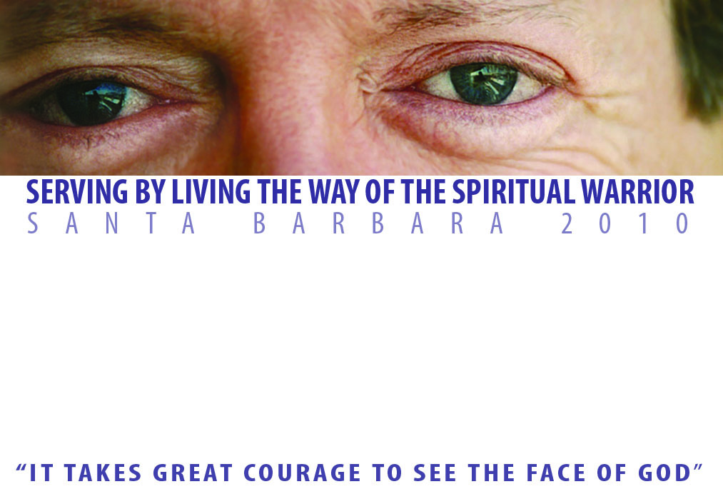 Serving by way of the Spiritual Warrior in Santa Barbara 2010