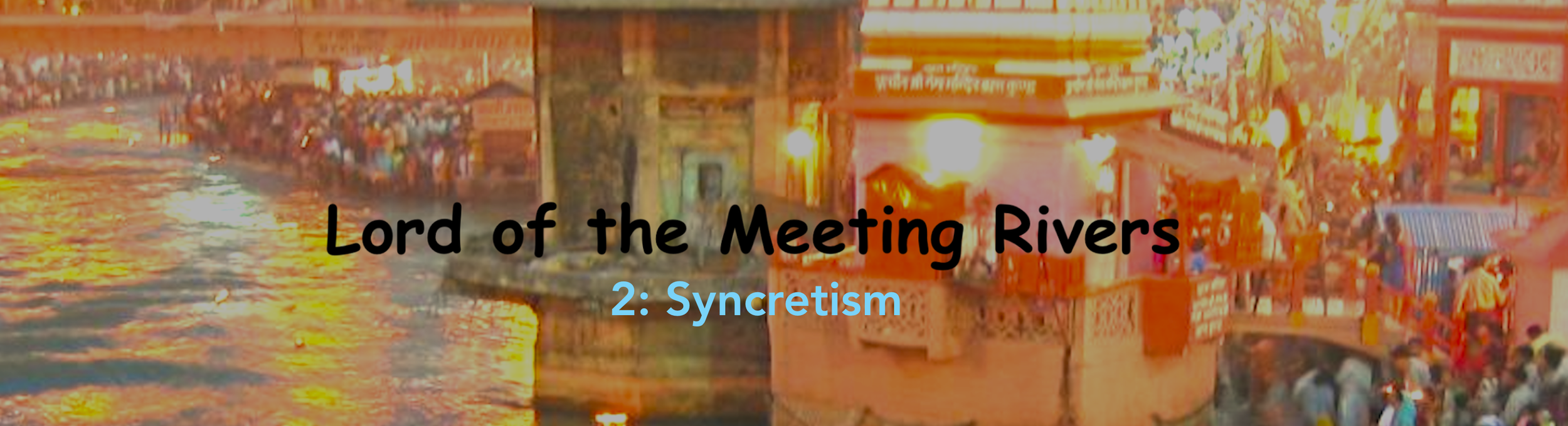 lord of the meeting rivers 2 syncretism banner.png