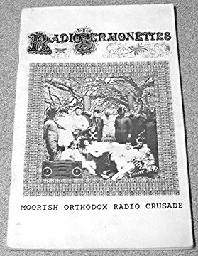 Fig. 9: Peter Lamborn Wilson composed a zine during his stint on the show, entitled The Radio Sermonettes (later re-published by AK Press in 1994 as Immediatism ). Attributed to The Moorish Orthodox Radio Crusade Collective, this work describes the text as a collaboration between Peter Lamborn Wilson, "The Army of Smiths" (Dave, Sidney, Max), Hakim Bey, Jake Rabinowitz, Thom Metzger, Dave Mandl, and James Koehnline. The text featured a selection of some of Wilson's favorite on-air discourses.