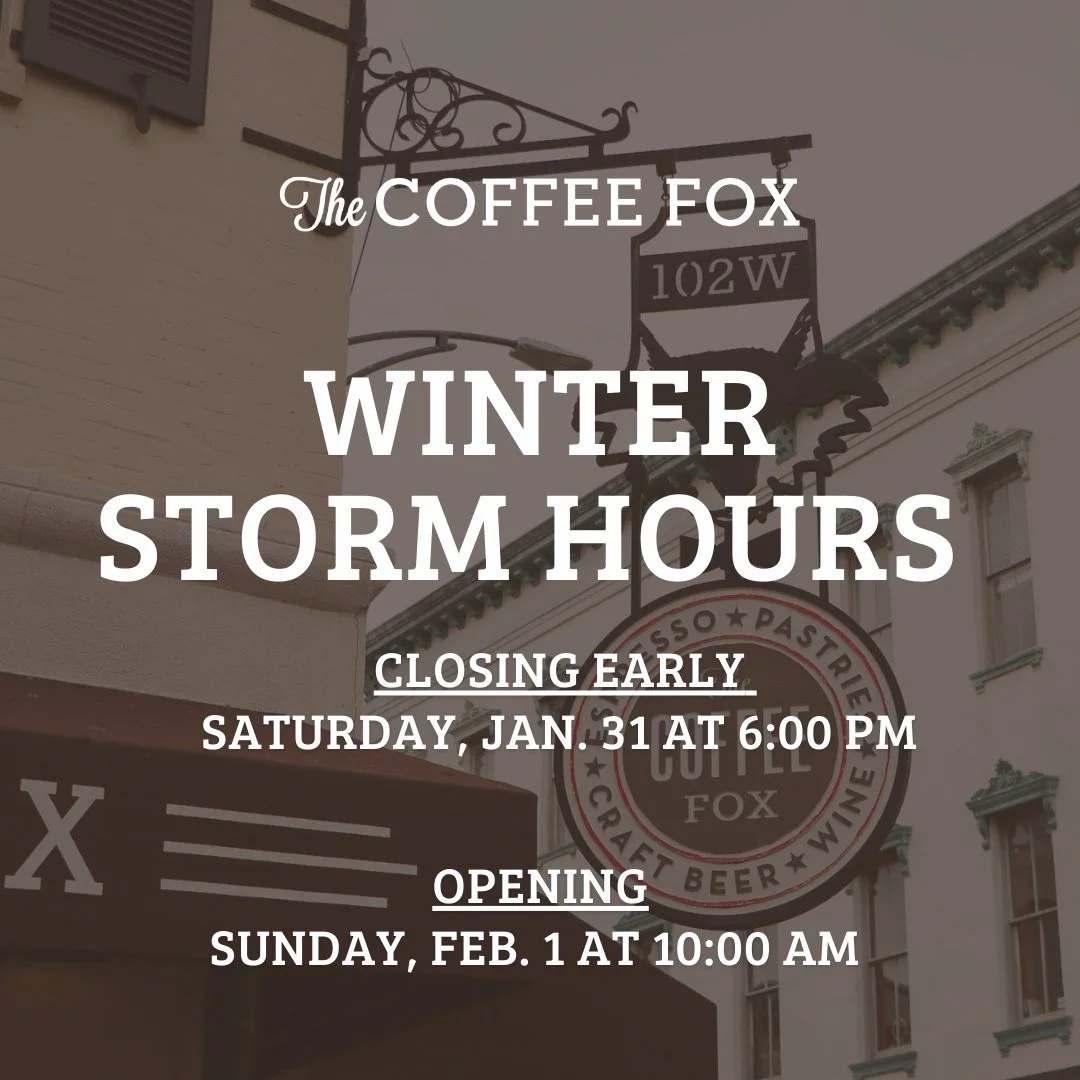 The Coffee Fox will be closing early today, Saturday, January 31, at 6:00 PM due to the winter storm heading Savannah's way. We will reopen tomorrow, Sunday, February 1 at 10:00 AM. Stay safe and warm!