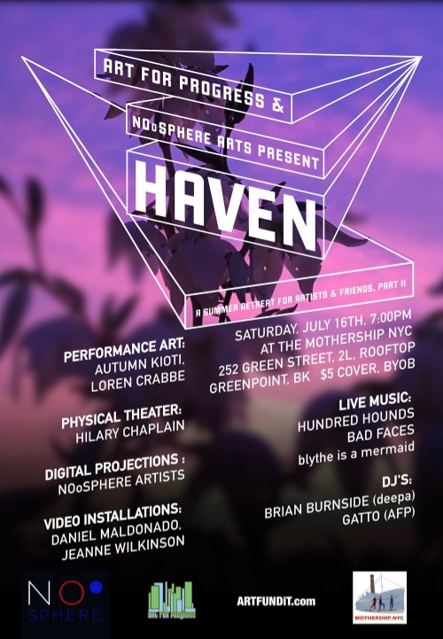NOoSPHERE Arts and Art for Progress Present: HAVEN: A Summer Retreat for Artists and Friends, Part II , July 16, 2016