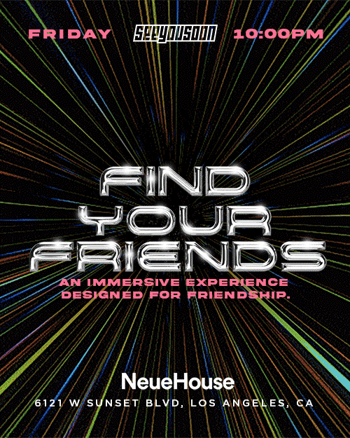 FIND-YOUR-FRIENDS-5-9-NEUEHOUSE.gif