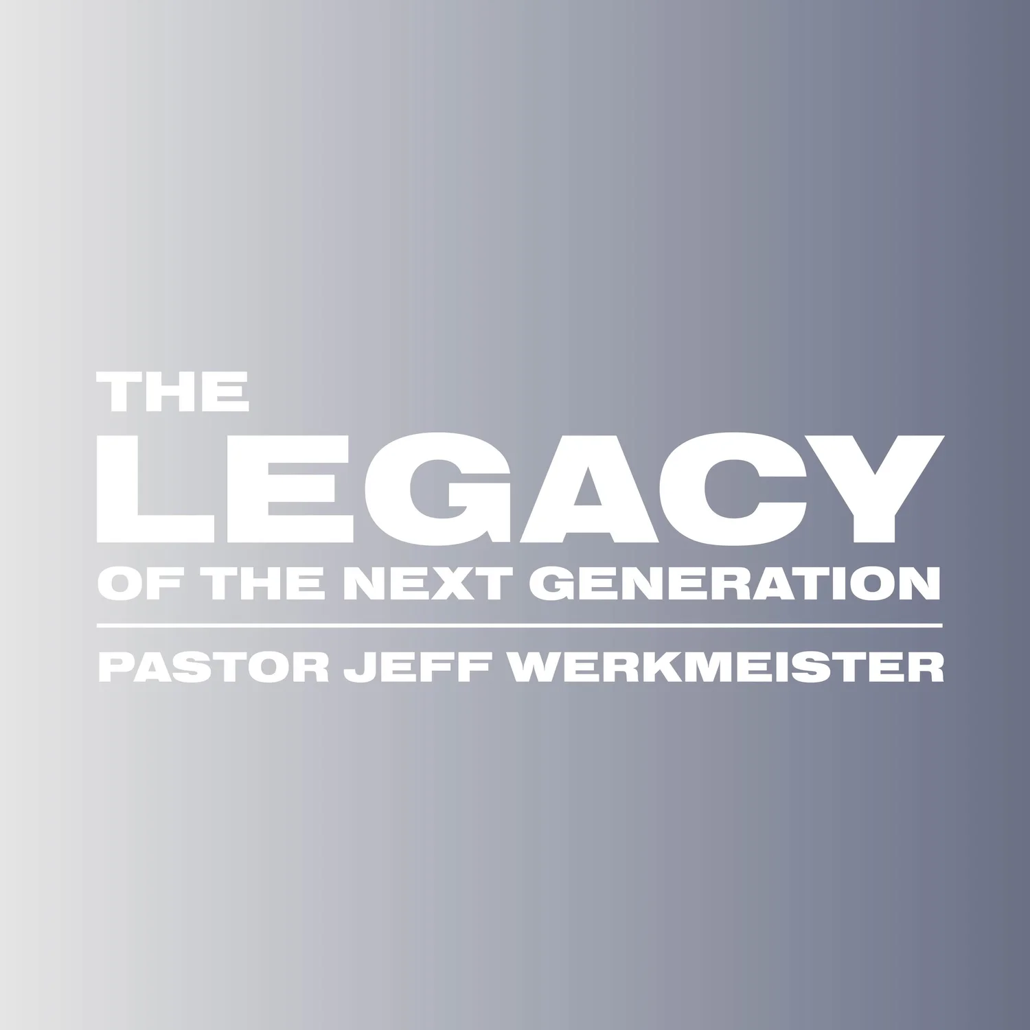 The Legacy of the Next Generation | Pastor Jeff Werkmeister | Elevate Church