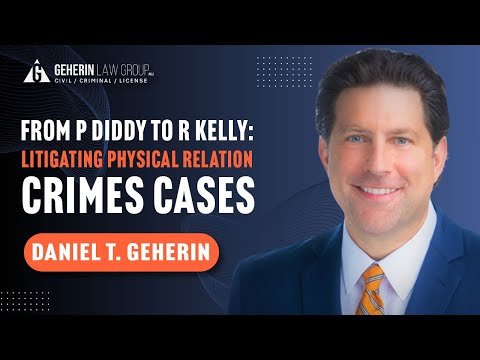 From P Diddy to R Kelly: Litigating Physical Relation Crimes Cases