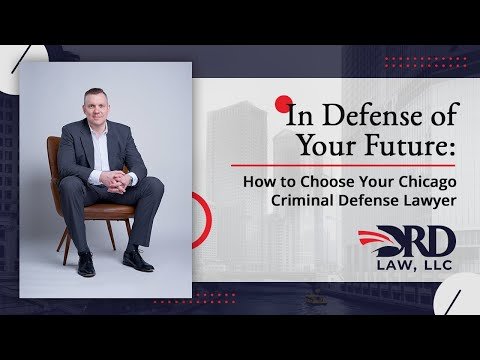 In Defense of Your Future How to Choose Your Chicago Criminal Defense Lawyer