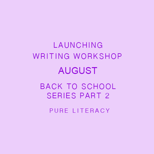 Back to School Series: Launching Writing Workshop Part 2