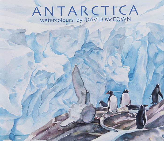 Antarctica watercolours by David McEown - 2014, a collection of ten years of paintings in the White Continent