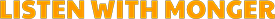 listenwithmonger-275.png