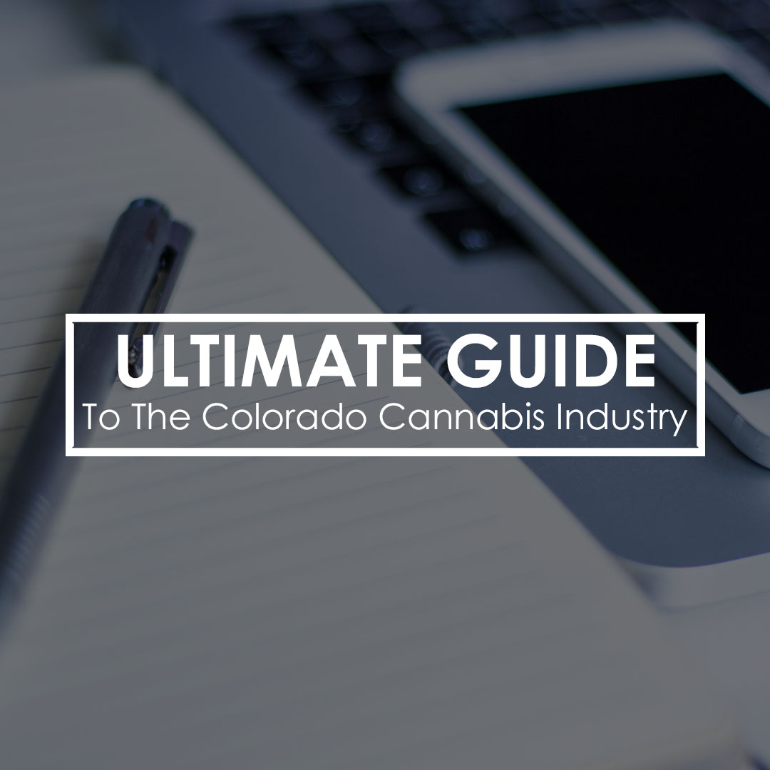 Ultimate Guide to The Colorado Cannabis Industry Pic.jpg