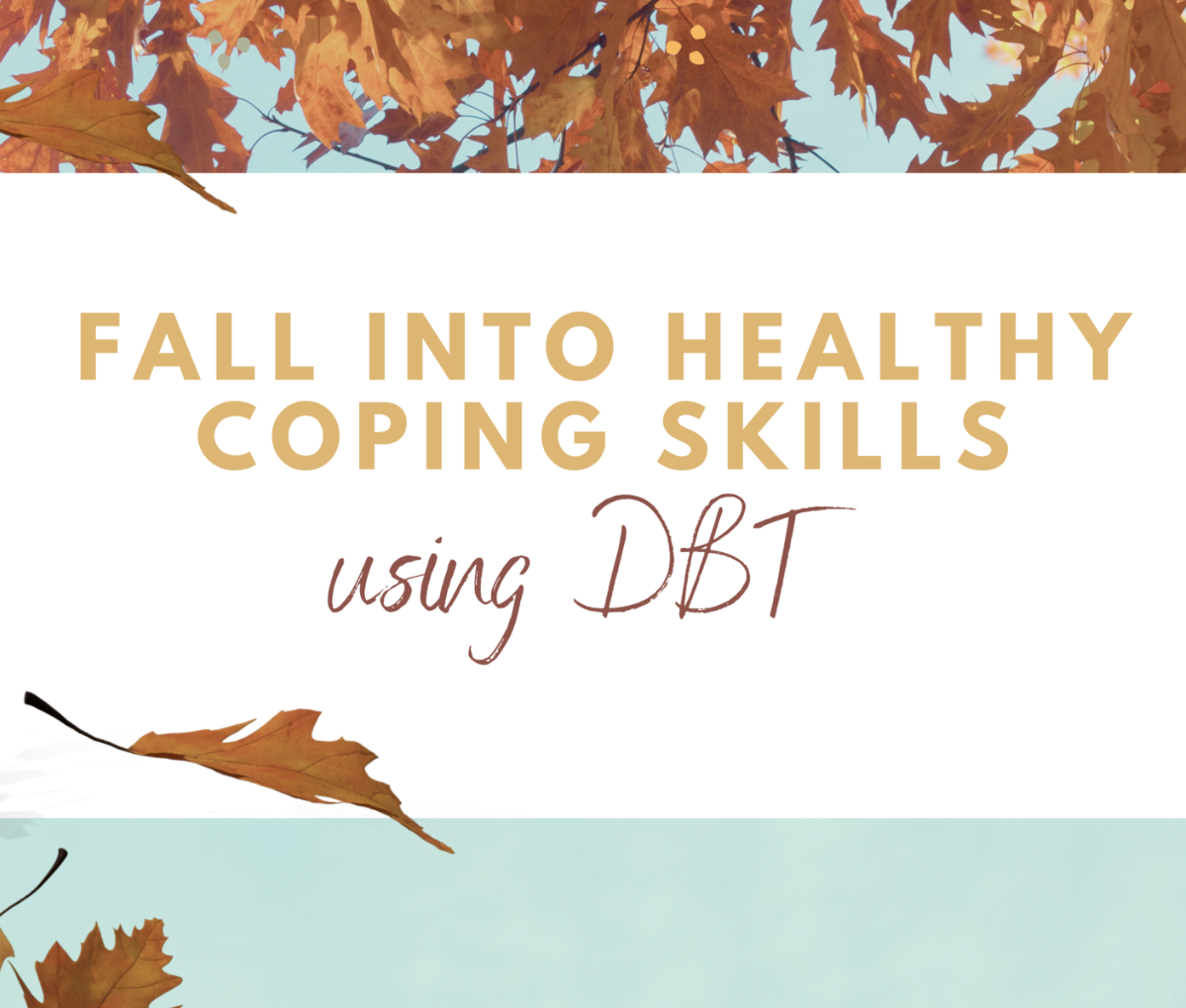 “Fall” into Healthy Coping Skills using DBT