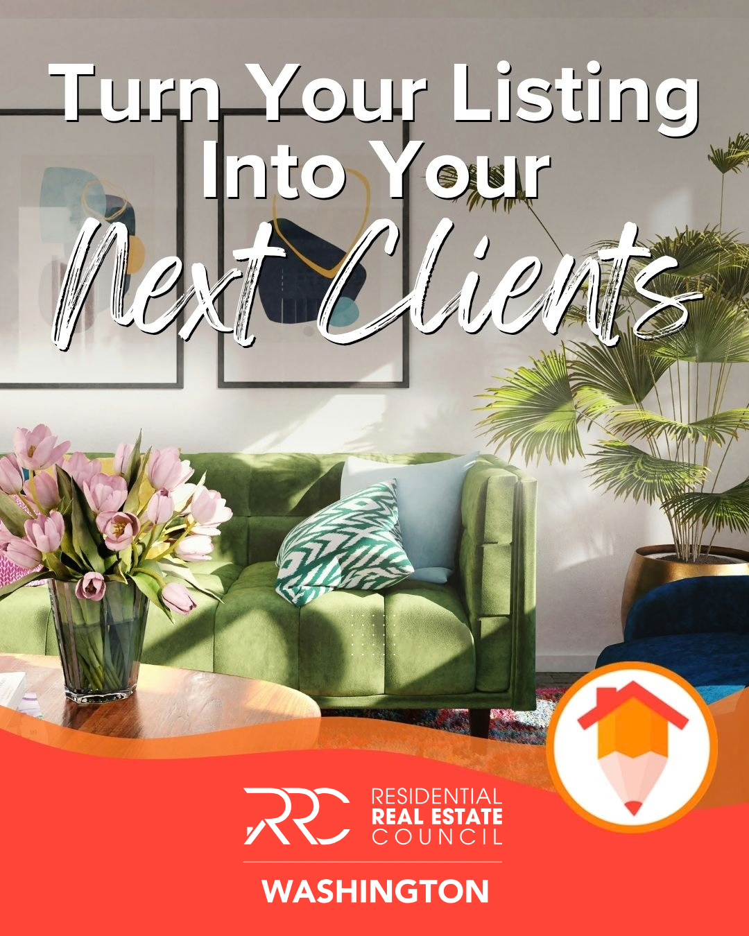 Turn Your Listing Into Your Next Clients webinar for Washington Residential Real Estate Council - formerly CRS, featuring a colorful living room with a green sofa.