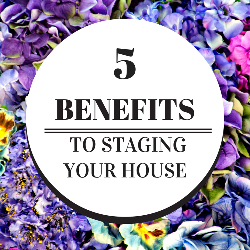  5 Benefits to Staging Your House 