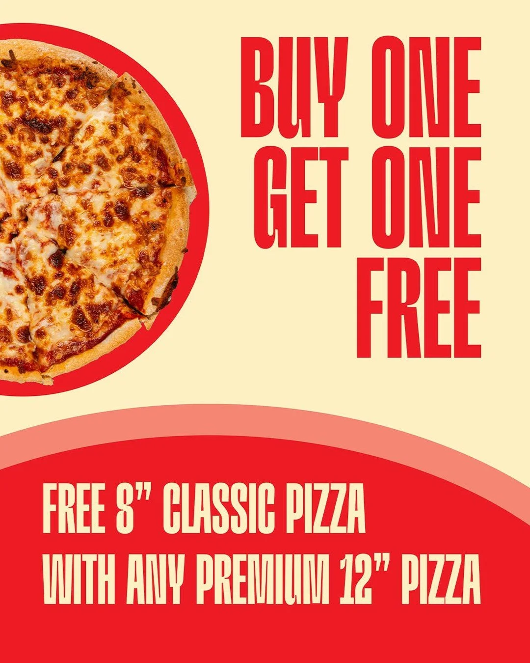 GET A FREE 8" PIZZA!

Buy any 12" Premium Pizza and get a classic 8" free.
Order online or in store