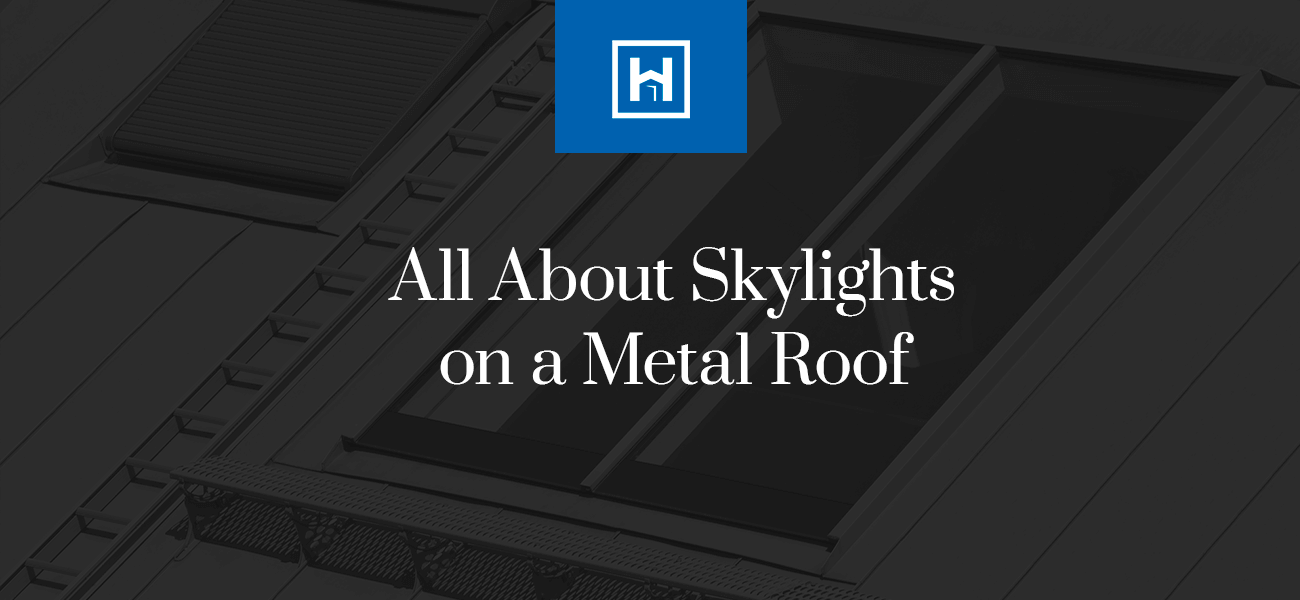 All About Skylights on a Metal Roof Huber & Associates