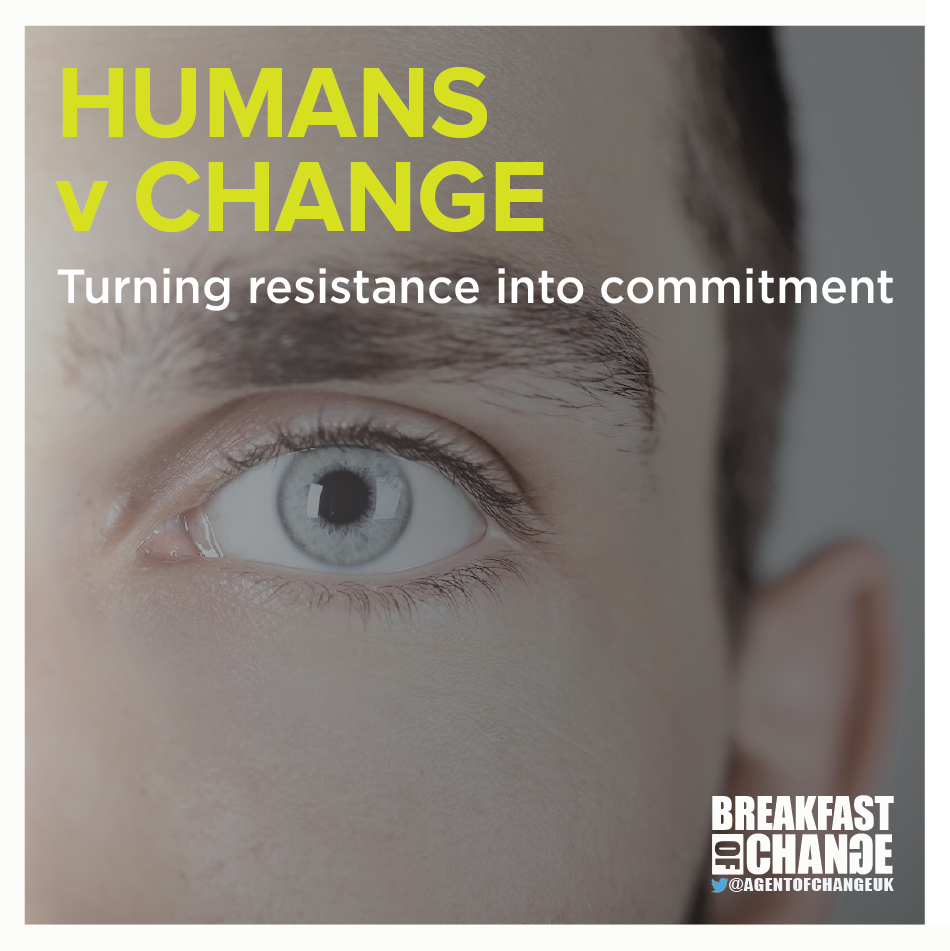 Humans v Change: Turning Resistance into Commitment