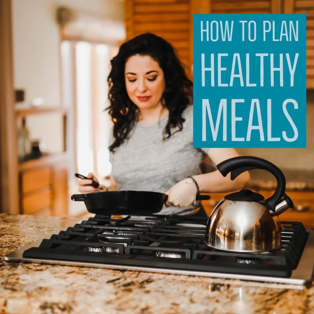 How To Plan Healthy Meals