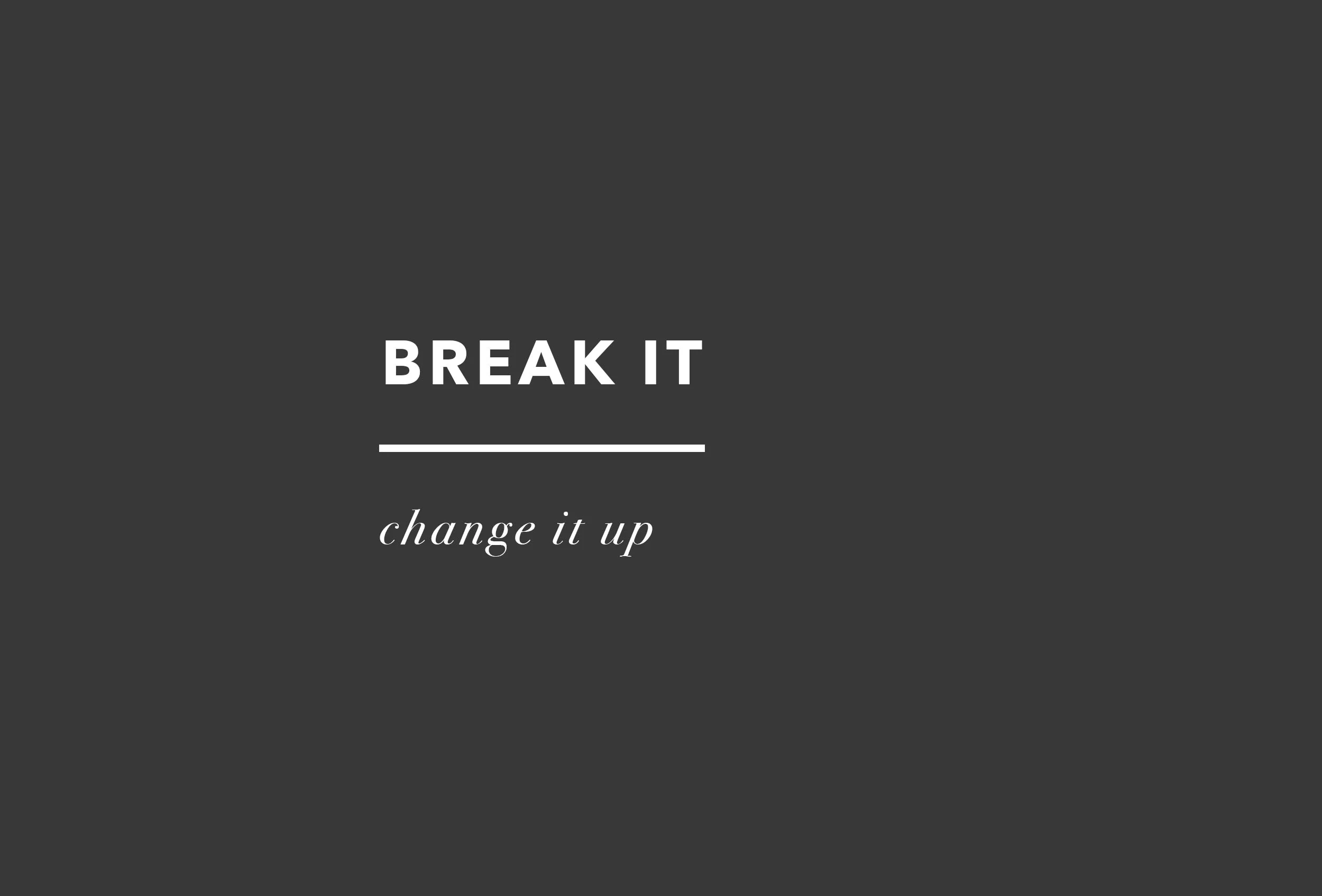 Break It