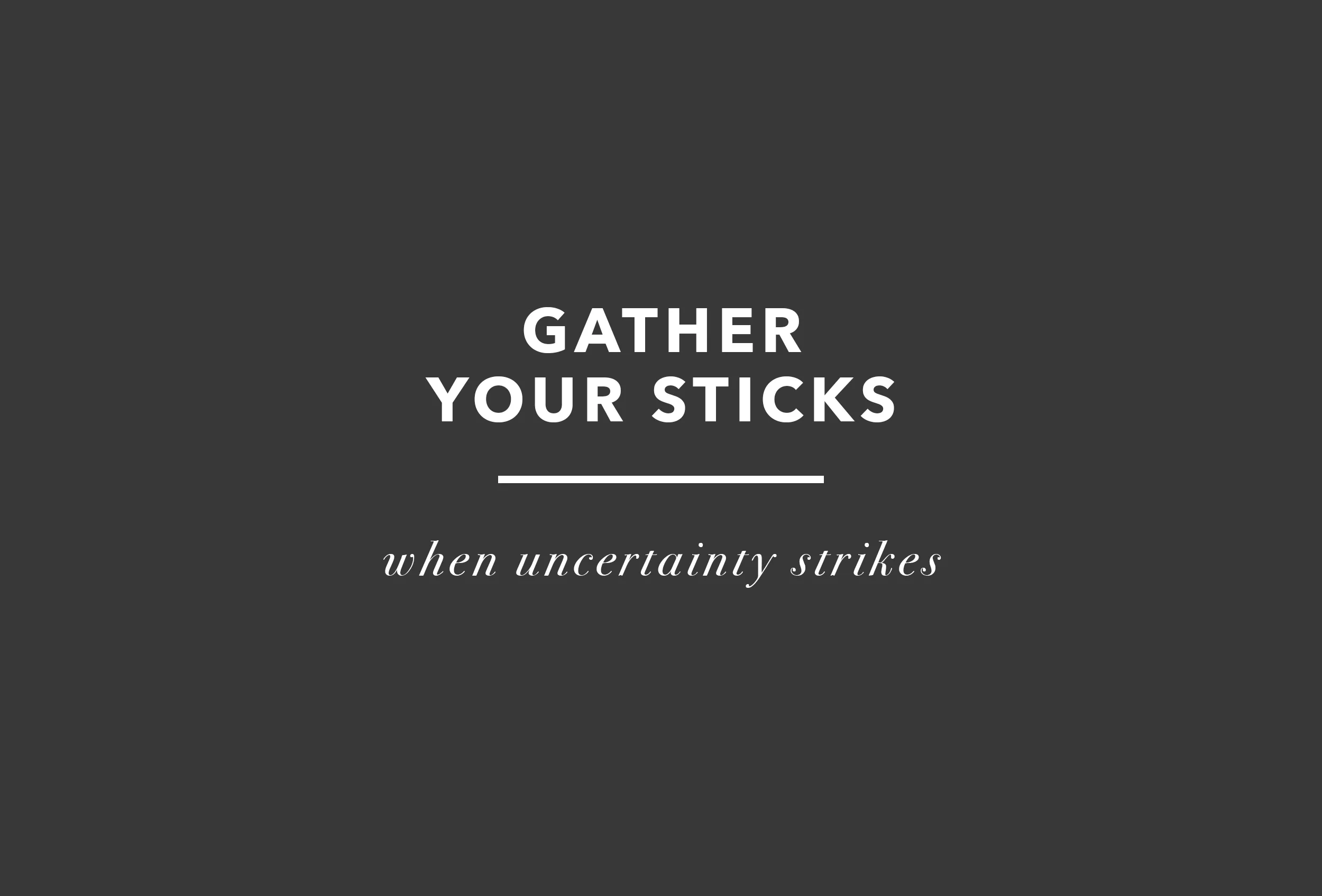 Gather Your Sticks