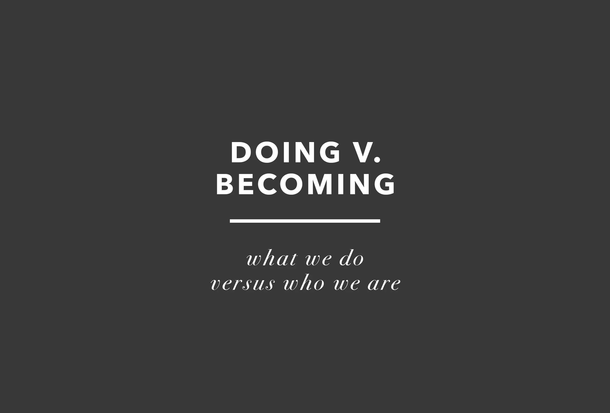 Doing v. Becoming