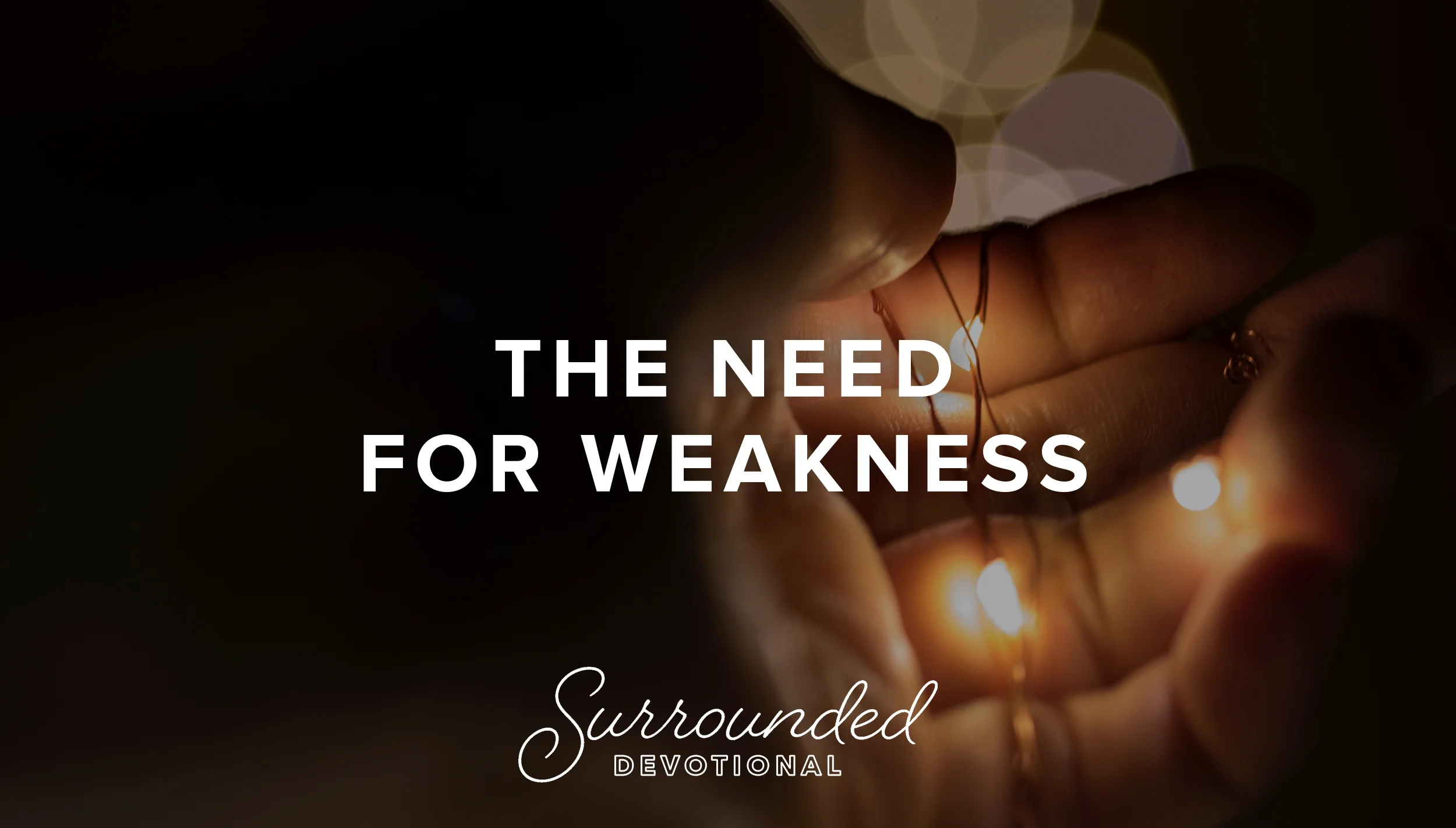 The Need For Weakness