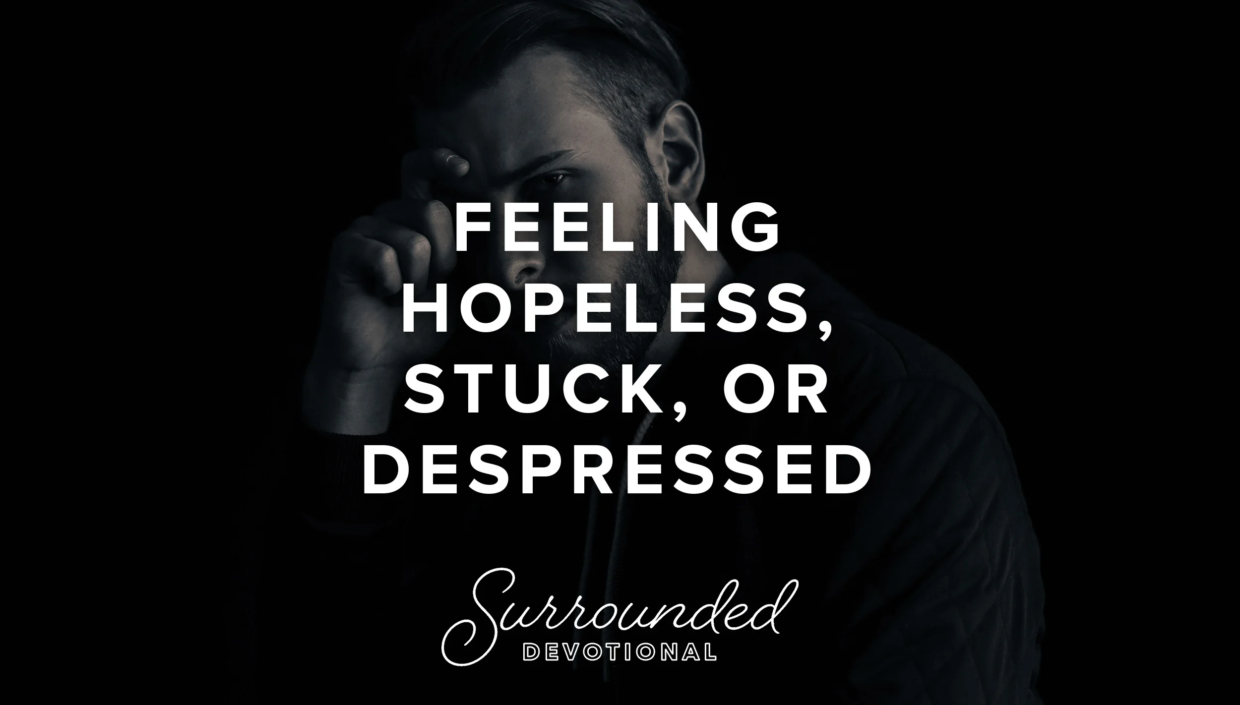 Feeling Stuck, Hopeless, or Depressed
