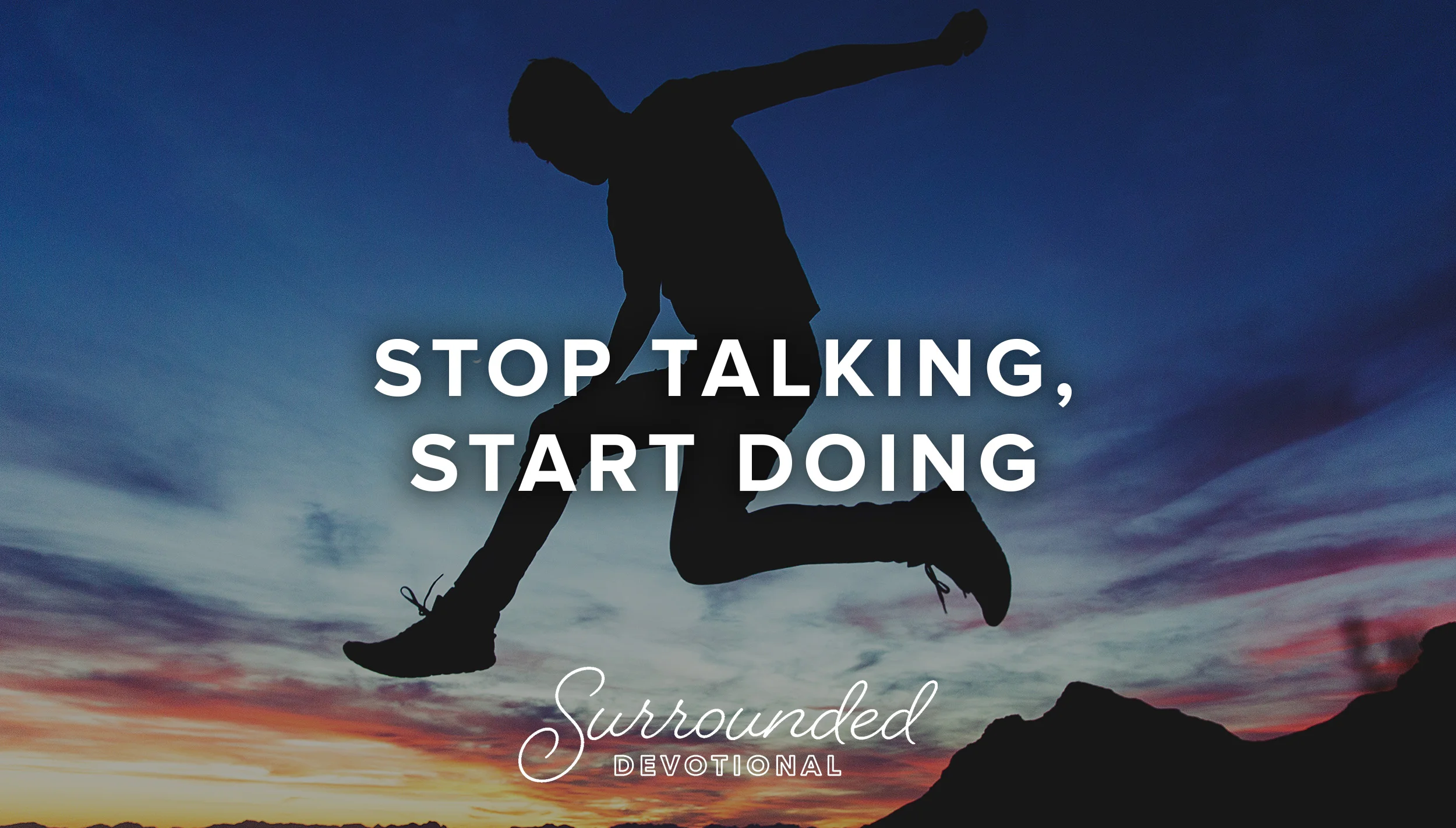Stop Talking, Start Doing
