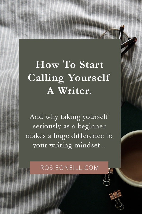 How to start calling yourself a writer.
