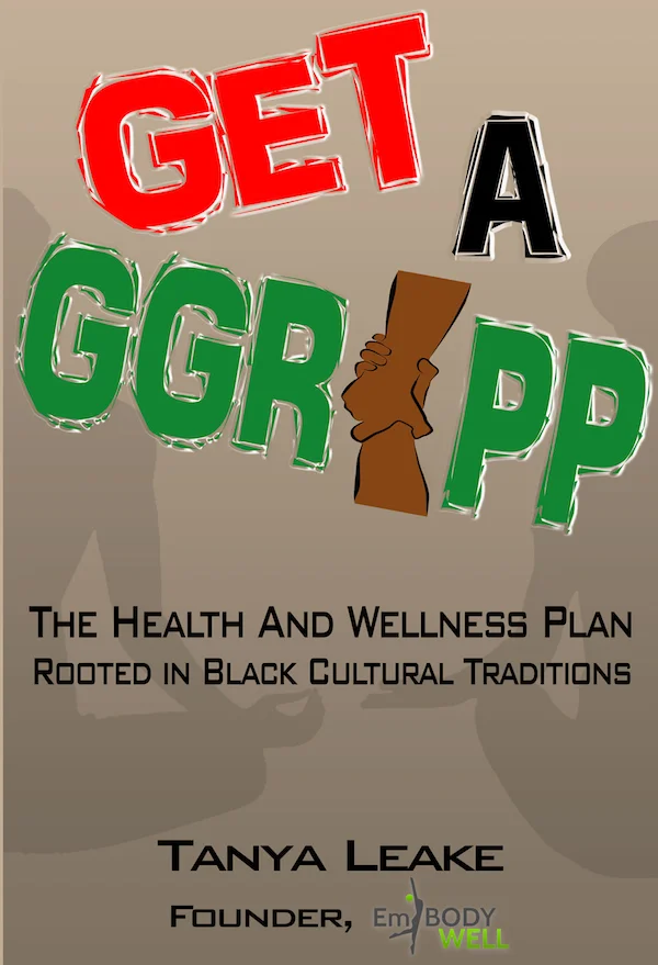 GET A GGRiPP: The Health and Wellness Movement Rooted in Black Cultural Traditions (signed copy)