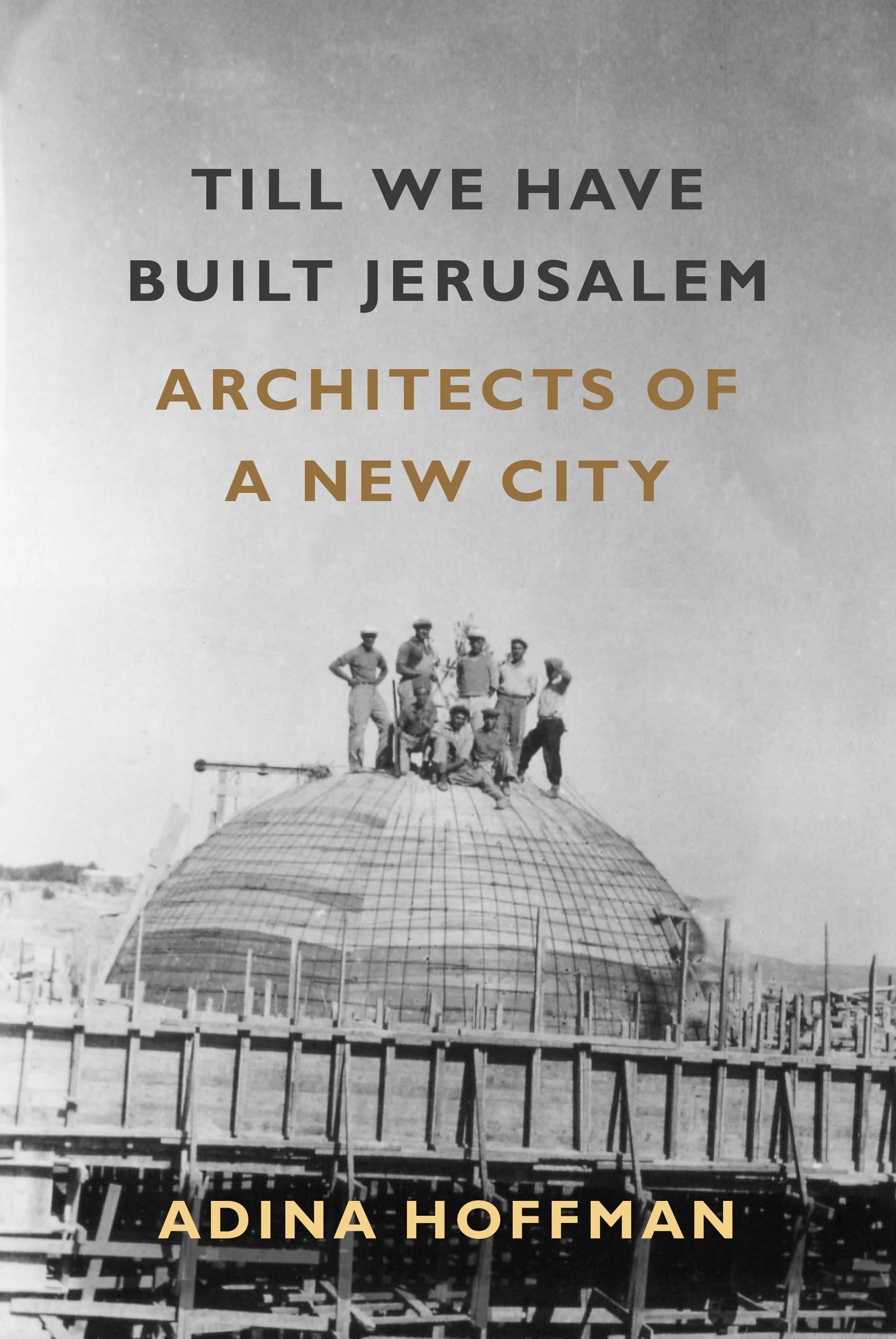 Q&A: Adina Hoffman on Three Architects Who Built the Modern City of Jerusalem