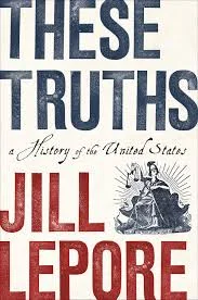 APPRECIATION: Jill Lepore's Remarkably Timely New American History Textbook
