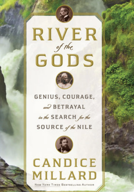 REVIEW: Candice Millard Takes Us on a Pulse-Racing Search for the Source of the Nile River