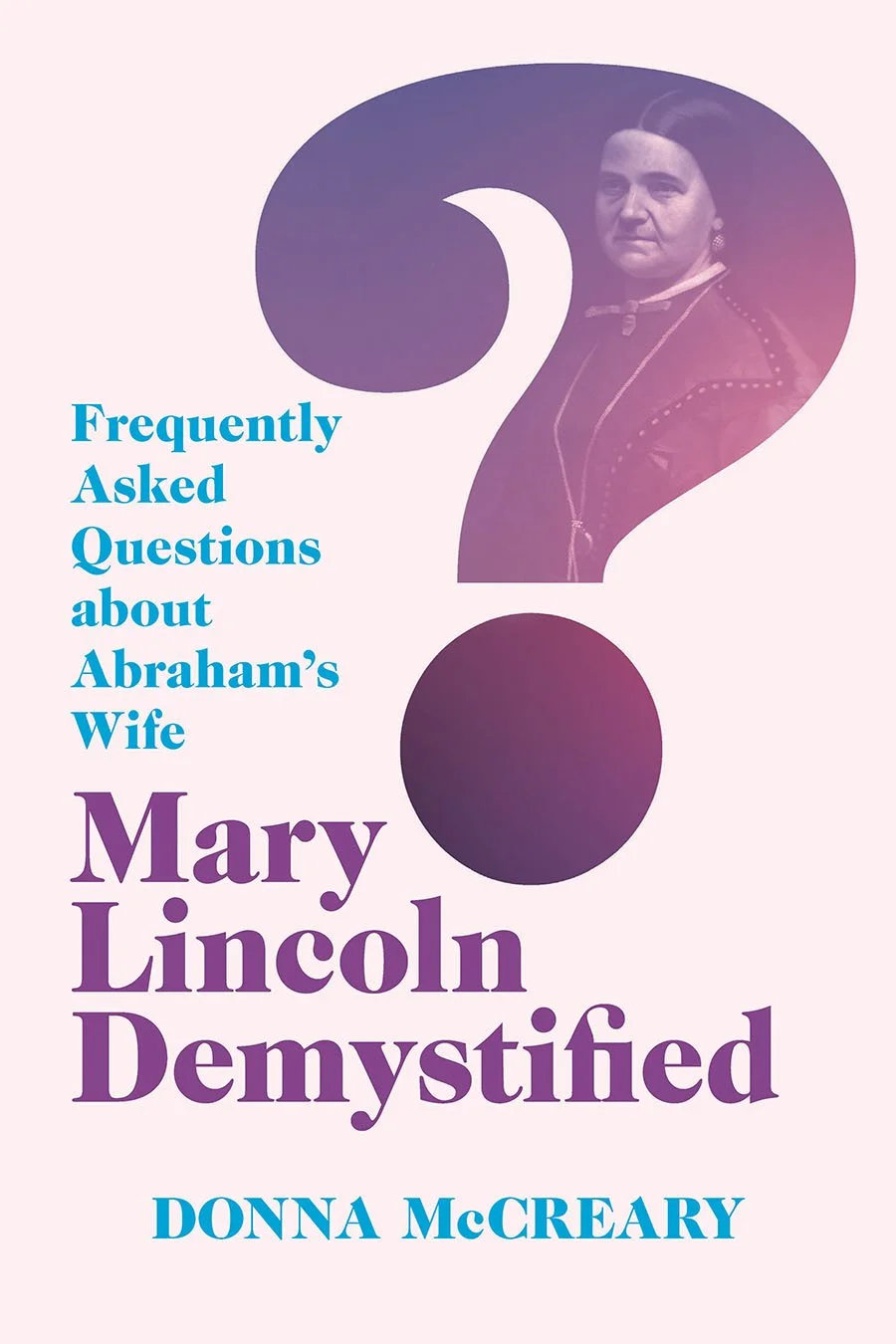 Q&amp;A: A Presidents Day Talk on "Mary Lincoln, Demystified"