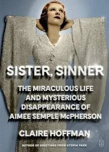 REVIEW: In Search of the Miraculous, Mysterious Aimee Semple McPherson